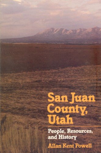 San Juan County, Utah: People, Resources and History