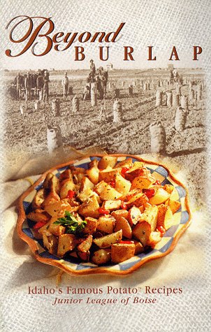Imagen de archivo de Beyond Burlap : Idaho's Famous Potato Recipes a la venta por Better World Books