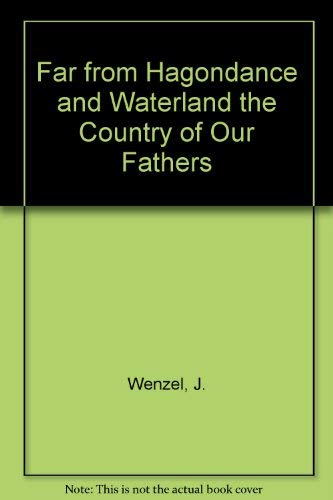 Far from Hagondance and Waterland the Country of Our Fathers (English and French Edition) (9780913745045) by Wenzel, J.; Kourilsky, Francoise; Kepros, Nicholas; Bloch, Bernard; Johns, Timothy; Kourilsky, Franoise