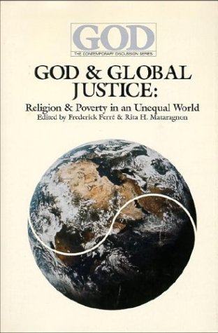 Stock image for God and Global Justice: Religion and Poverty in an Unequal World (Contemporary Discussion Ser) for sale by Hippo Books