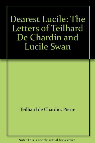 Dearest Lucile: The Letters of Teilhard De Chardin and Lucile Swan (9780913757741) by Teilhard De Chardin, Pierre