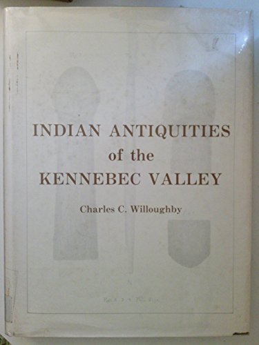 Beispielbild fr Indian Antiquities of the Kennebec Valley zum Verkauf von Spruce Gum Books