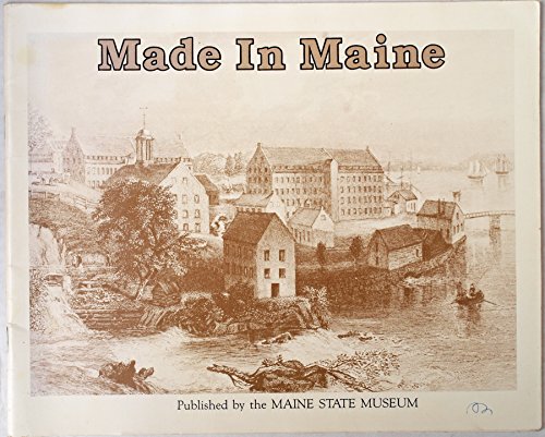 Stock image for Made in Maine: A Historical Overview for sale by Virginia Martin, aka bookwitch