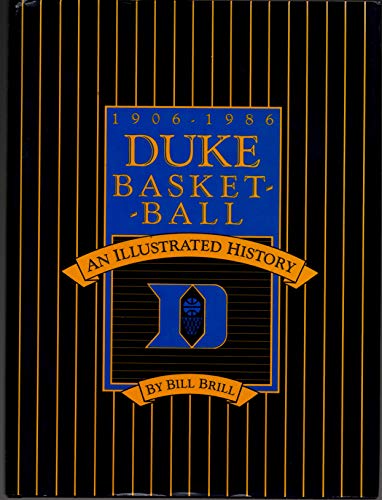 Duke Basketball (An Illustrated History 1906 - 1986) (9780913767122) by Bill Brill