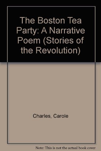The Boston Tea Party: a Narrative Poem (Stories of the Revolution)