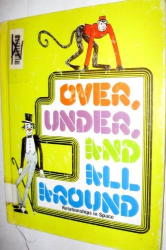 Over, Under, and All Around: Relationships in Space (Concept Book) (9780913778661) by Tester, Sylvia Root; Fudala, Rose-Mary