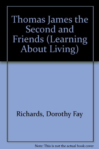 Thomas James the Second and Friends (Learning About Living) (9780913778753) by Richards, Dorothy Fay; Siculan, Dan