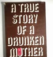 Stock image for A true story of a drunken mother for sale by Dunaway Books