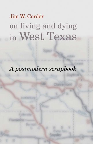 9780913785065: Jim W. Corder on Living and Dying in West Texas: A Post Modern Scrapbook