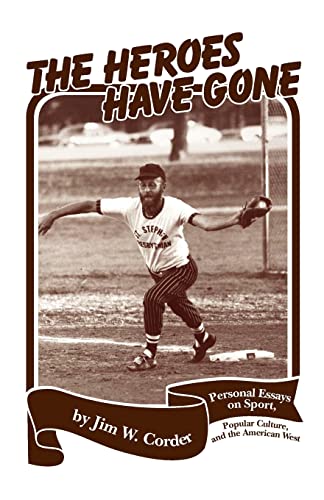 Imagen de archivo de Heroes Have Gone: Personal Essays on Sport, Popular Culture, and the American West a la venta por Half Price Books Inc.
