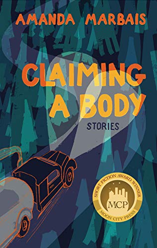 Beispielbild fr Claiming a Body: Short Stories zum Verkauf von ThriftBooks-Atlanta