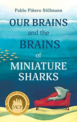 Stock image for Our Brains and the Brains of Miniature Sharks: Stories for sale by ThriftBooks-Dallas