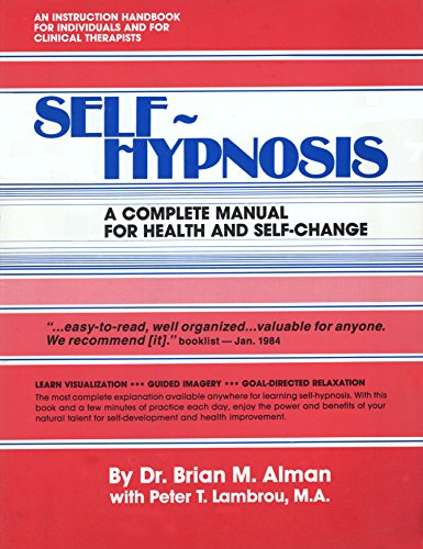 Imagen de archivo de Self-hypnosis: A complete manual for health and self-change a la venta por Front Cover Books