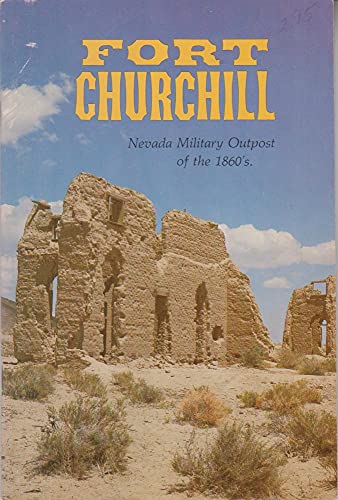 Beispielbild fr Fort Churchill: Nevada Military Outpost of the 1860's zum Verkauf von Wonder Book