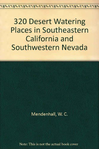 Stock image for 320 Desert Watering Places in Southeastern California and Southwestern Nevada for sale by Bookensteins