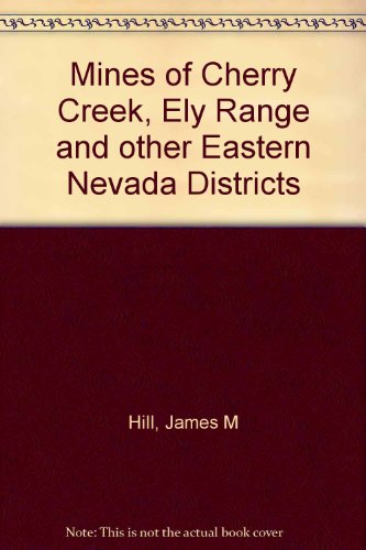 Stock image for Mines of Cherry Creek, Ely Range and other Eastern Nevada Districts for sale by Cronus Books