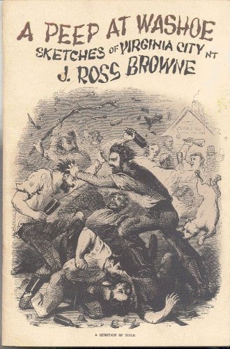 A Peep at Washoe: Sketches of Virginia City, N.T. (9780913814772) by Browne, J. Ross