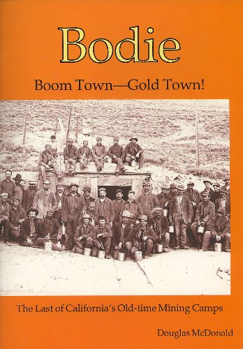 Beispielbild fr Bodie Boom Town-Gold Town: The Last of Californias Old-Time Mining Camps zum Verkauf von Books From California