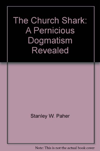 9780913814970: The Church Shark: A Pernicious Dogmatism Revealed