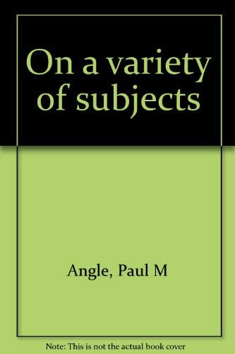 On a Variety of Subjects (9780913820049) by Paul M. Angle