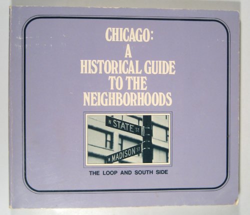 Stock image for Chicago, a historical guide to the neighborhoods: The Loop and South Side for sale by SecondSale