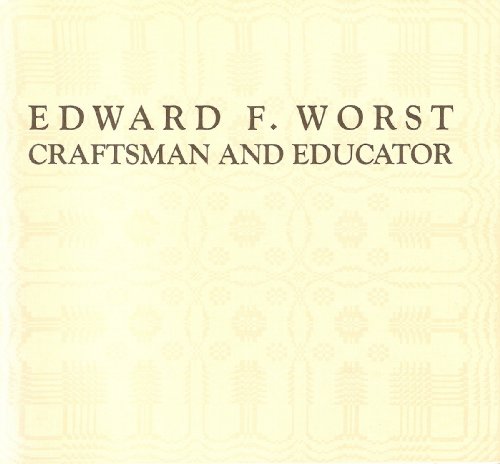 Edward F. Worst: Craftsman and Educator (9780913820124) by Mahoney, Olivia