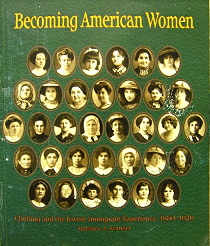 Imagen de archivo de Becoming American Women: Clothing and the Jewish Immigrant Experience, 1880-1920 a la venta por Front Cover Books