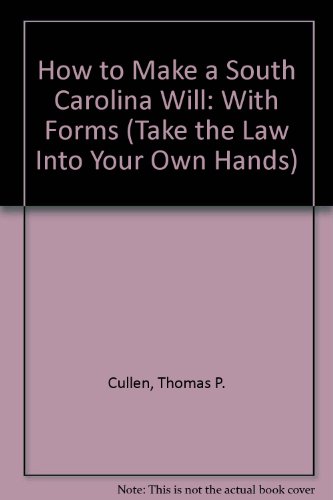 How to Make a South Carolina Will: With Forms (Take the Law Into Your Own Hands) (9780913825648) by [???]