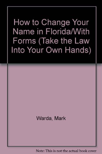 How to Change Your Name in Florida/With Forms (Take the Law Into Your Own Hands) (9780913825723) by Mark Warda