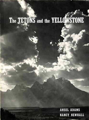 9780913832066: The Tetons and the Yellowstone [Paperback] by Ansel Adams; Nancy Newhall