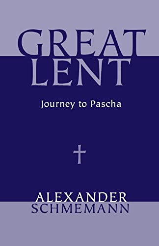 Great Lent: Journey to Pascha (9780913836040) by Alexander Schmemann