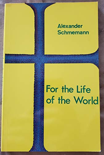 Stock image for For the Life of the World: Sacraments and Orthodoxy for sale by HPB-Diamond