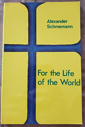 For the Life of the World: Sacraments and Orthodoxy (9780913836088) by Alexander Schmemann