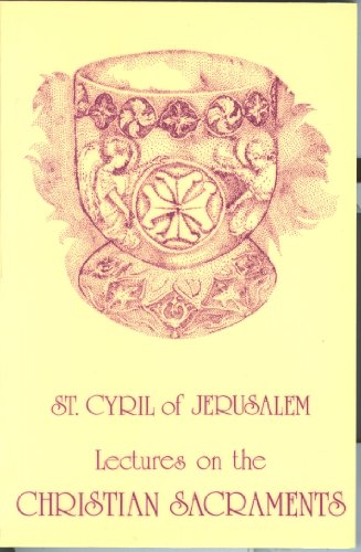 Beispielbild fr Lectures on the Christian Sacraments: The Procatechesis and the Five Mystagogical Catecheses (English and Ancient Greek Edition) zum Verkauf von BooksRun