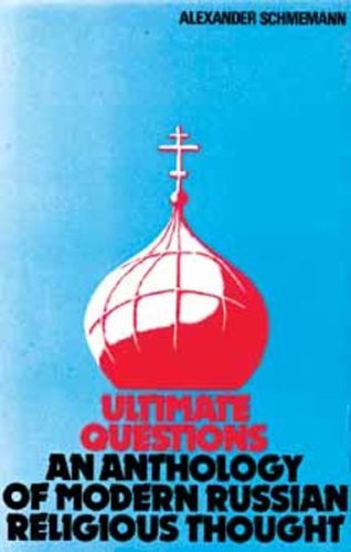 Ultimate Questions: An Anthology of Modern Russian Religious Thought (9780913836460) by Alexander Schmemann