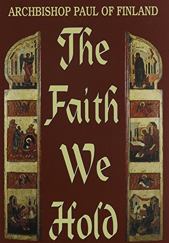 The Faith We Hold (English and Finnish Edition) (9780913836637) by Archbisop Paul Of Finaland; Marita Nykanen; Esther Williams; Alexander Schmemann