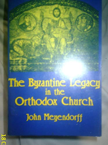 Stock image for The Byzantine Legacy in the Orthodox Church for sale by Amazing Books Pittsburgh
