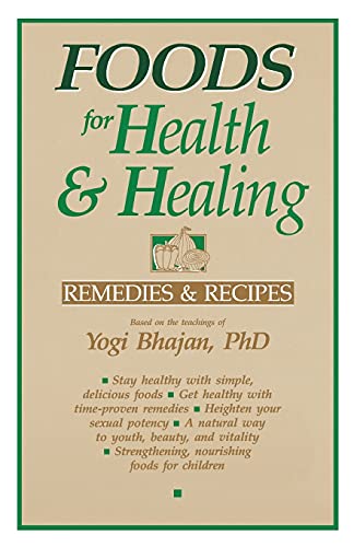 Beispielbild fr Foods for Health and Healing: Remedies and Recipes: Based on the Teachings of Yogi Bhajan zum Verkauf von HPB-Diamond