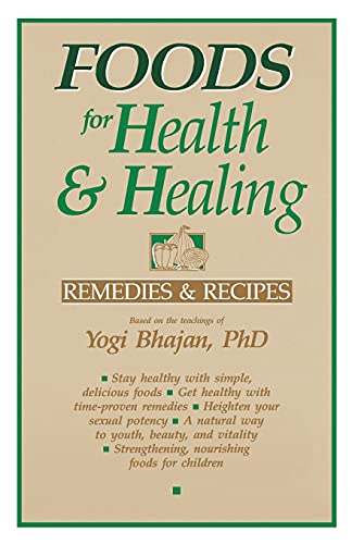 Stock image for Foods for Health and Healing: Remedies and Recipes: Based on the Teachings of Yogi Bhajan for sale by HPB-Diamond