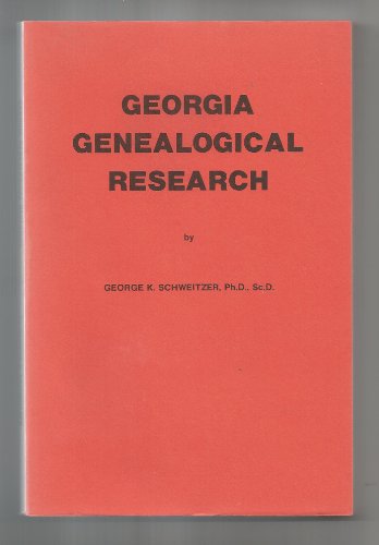 Georgia Genealogical Research (9780913857106) by George K. Schweitzer