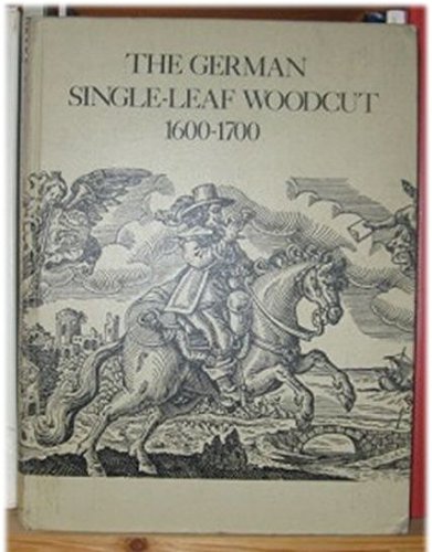 Stock image for The German Single-Leaf Woodcut, 1600-1700: A Pictoral Catalogue for sale by Mullen Books, ABAA