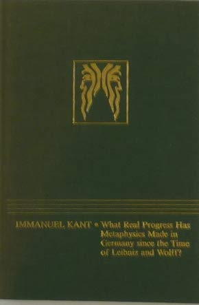 What Real Progress Has Metaphysics Made in Germany Since the Time of Leibniz and Wolff? (JANUS LIBRARY) (9780913870563) by Immanuel Kant