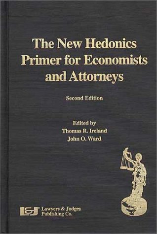 The New Hedonics Primer for Economists and Attorneys, Second Edition (9780913875520) by John O. Ward; Thomas R. Ireland