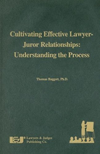 Beispielbild fr Cultivating Effective Lawyer-Juror Relationships: Understanding the Process zum Verkauf von HPB-Diamond