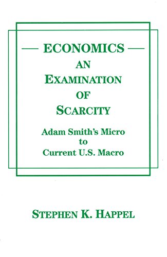 Stock image for Economics: An Examination of Scarcity: Adam Smith's Micro to Current U.S. Macro for sale by ThriftBooks-Atlanta