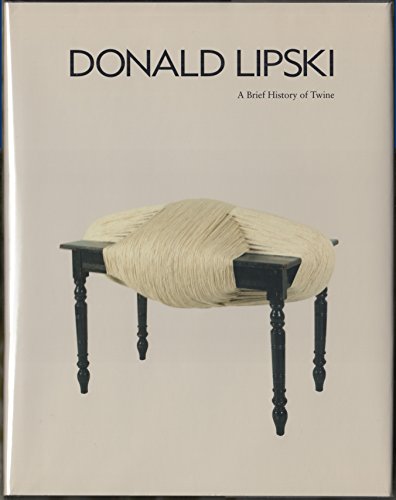 Stock image for Donald Lipski: A Brief History of Twine for sale by Dorothy Meyer - Bookseller
