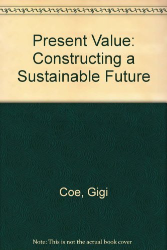 Imagen de archivo de Present Value: Constructing a Sustainable Future a la venta por Vashon Island Books