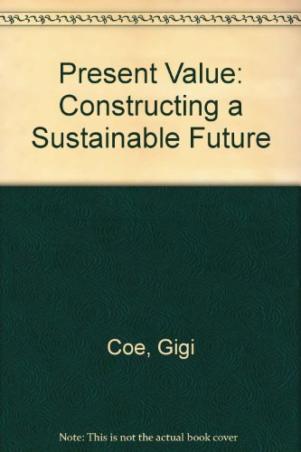 Stock image for Present Value: Constructing a Sustainable Future for sale by Vashon Island Books