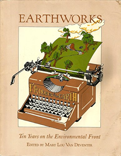 Stock image for Earthworks: Ten Years on the Environmental Front for sale by beat book shop
