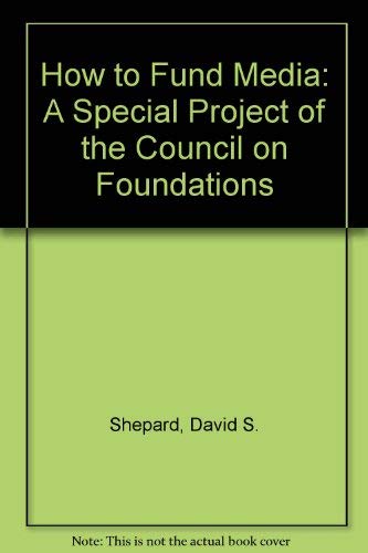 Beispielbild fr How to Fund Media: A Special Project of the Council on Foundations zum Verkauf von Robinson Street Books, IOBA